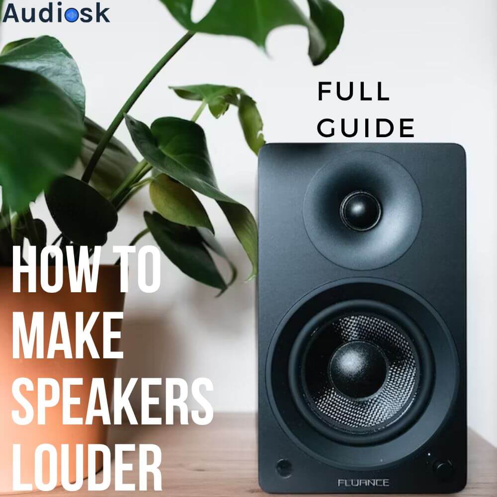 How To Make Speakers Louder: Full Guide For You