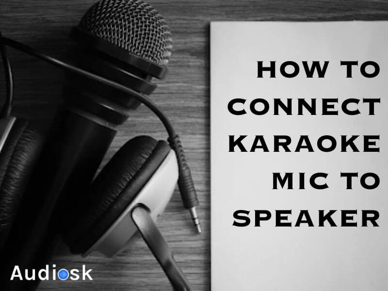 How To Connect Karaoke Mic To Speaker? 3 Particular Methods