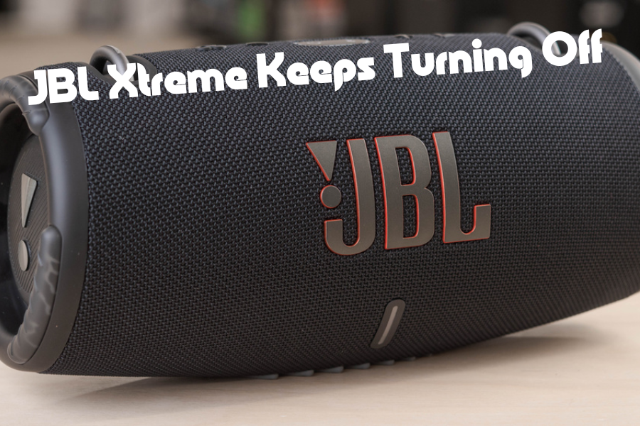 JBL Xtreme Keeps Turning Off - Practical Tips For Unexpected Shutdown ...